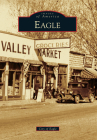 Eagle (Images of America) By City of Eagle Cover Image