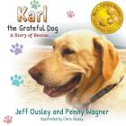 Karl the Grateful Dog: A Story of Rescue By Penny Wagner, Jeff Ousley, Chris Ousley (Illustrator) Cover Image