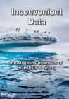 Inconvenient Data: Proving the Consensus of Scientists is Wrong By George Root Cover Image