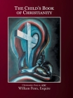 The Child's Book of Christianity: Christianity: Easy as ABC By William Penn Esquire Cover Image