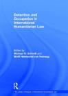 Detention and Occupation in International Humanitarian Law (Library of Essays in International Humanitarian Law) Cover Image