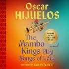 Mambo Kings Play Songs of Love By Oscar Hijuelos, Ann Patchett (Foreword by), Gustavo Rex (Afterword by) Cover Image