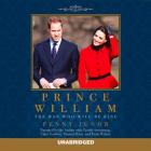 Prince William: The Man Who Will Be King By Penny Junor (Read by), Paula Wilcox (Read by), Clare Corbett (Read by) Cover Image