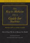 The Key to Medicine and a Guide for Students: Miftah Al-Tibb Wa-Minhaj Al-Tullab (Great Books of Islamic Civilization) Cover Image