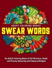 An Adult Coloring Book of 50 Hilarious, Rude and Funny Swearing and Sweary Designs: adukt coloring books swear words: (Vol.1) By Jd Adult Coloring Cover Image