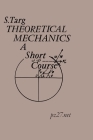 Theoretical Mechanics: A Short Course By S. Targ Cover Image