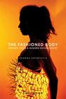 The Fashioned Body: Fashion, Dress and Social Theory By Joanne Entwistle Cover Image