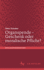 Organspende - Geschenk Oder Moralische Pflicht? By Peter Schaber Cover Image