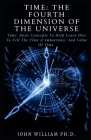 Time: THE FOURTH DIMENSION OF THE UNIVERSE: Tіmе Bаѕіс Concepts To Hеlр Lear By John William Cover Image
