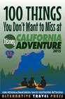 100 Things You Don't Want to Miss at Disney California Adventure 2015 By Amanda Cody (Editor), Steven Myer (Illustrator), John Glass Cover Image