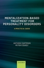 Mentalization Based Treatment for Personality Disorders: A Practical Guide Cover Image