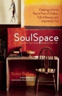 SoulSpace: Transform Your Home, Transform Your Life -- Creating a Home That Is Free of Clutter, Full of Beauty, and Inspired by Y By Xorin Balbes, Marianne Williamson (Foreword by) Cover Image