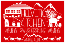 Helvetic Kitchen: Swiss Cooking By Andie Pilot Cover Image