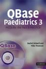 QBase Paediatrics 3: MCQS for the Part B MRCPCH [With CDROM] By Rachel Sidwell, Mike Thomson Cover Image