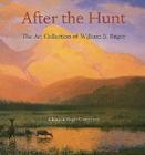 After the Hunt: The Art Collection of William B. Ruger Cover Image