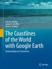 The Coastlines of the World with Google Earth: Understanding Our Environment (Coastal Research Library #2) By Anja M. Scheffers, Sander R. Scheffers, Dieter H. Kelletat Cover Image