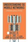 Understanding 5g Mobile Networks: A Multidisciplinary Primer By Peter Curwen, Jason Whalley Cover Image