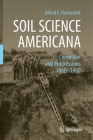 Soil Science Americana: Chronicles and Progressions 1860─1960 By Alfred E. Hartemink Cover Image
