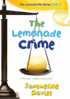 The Lemonade Crime (The Lemonade War Series #2) By Jacqueline Davies Cover Image
