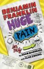 Benjamin Franklin: Huge Pain in my... By Adam Mansbach, Alan Zweibel Cover Image