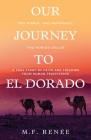 Our Journey to El Dorado: Two Women, Two Immigrants, Two Worlds Collide- A True Story of Faith and Freedom from Human Trafficking Cover Image