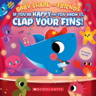 If You're Happy and You Know It, Clap Your Fins (Baby Shark and Friends) By John John Bajet (Illustrator) Cover Image