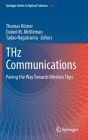 Thz Communications: Paving the Way Towards Wireless Tbps By Thomas Kürner (Editor), Daniel M. Mittleman (Editor), Tadao Nagatsuma (Editor) Cover Image