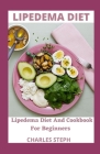 Lipedema Diet: Lipedema Diet And Cookbook For Beginners Cover Image