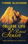 College Life of a Retired Senior: A Memoir of Perseverance, Faith, and Finding the Way By Yvonne Blackwood Cover Image