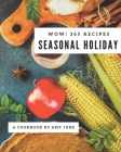Wow! 365 Seasonal Holiday Recipes: From The Seasonal Holiday Cookbook To The Table By Amy June Cover Image