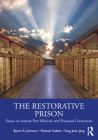 The Restorative Prison: Essays on Inmate Peer Ministry and Prosocial Corrections By Byron R. Johnson, Michael Hallett, Sung Joon Jang Cover Image
