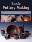 Basic Pottery Making: A Complete Guide By Linda Franz (Editor), Mark Fitzgerald (Consultant), Jason Minick (Photographer) Cover Image