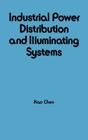 Industrial Power Distribution and Illuminating Systems (Electrical and Computer Engineering) Cover Image