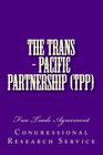 The Trans - Pacific Partnership (TPP): Free Trade Agreement Cover Image