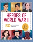 Heroes of World War II: A World War II Book for Kids: 50 Inspiring Stories of Bravery (People and Events in History) By Kelly Milner Halls Cover Image