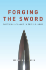 Forging the Sword: Doctrinal Change in the U.S. Army By Benjamin Jensen Cover Image