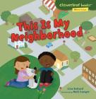 This Is My Neighborhood (Cloverleaf Books (TM) -- Where I Live) Cover Image