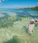 Fifty More Places to Fly Fish Before You Die: Fly-fishing Experts Share More of the World's Greatest Destinations Cover Image
