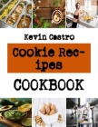 Cookie Recipes: Recipes for Healthy Sugar-Free Cookies By Kevin Castro Cover Image