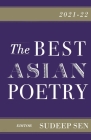 The Best Asian Poetry 2021-22 By Sudeep Sen (Editor), Javed Akhtar (Contribution by) Cover Image
