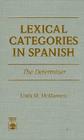 Lexical Categories in Spanish: The Determiner (Early English Women Writers) By Linda M. McManness Cover Image