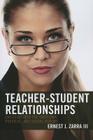 Teacher-Student Relationships: Crossing into the Emotional, Physical, and Sexual Realms By III Zarra, Ernest J. Cover Image