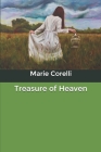 Treasure of Heaven By Marie Corelli Cover Image