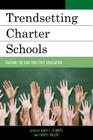 Trendsetting Charter Schools: Raising the Bar for Civic Education (New Frontiers in Education) By Gary J. Schmitt (Editor), Cheryl Miller (Editor) Cover Image