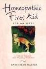 Homeopathic First Aid for Animals: Tales and Techniques from a Country Practitioner Cover Image