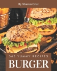 365 Yummy Burger Recipes: The Best Yummy Burger Cookbook that Delights Your Taste Buds By Sharon Cruz Cover Image
