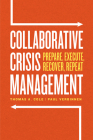 Collaborative Crisis Management: Prepare, Execute, Recover, Repeat By Thomas A. Cole, Paul Verbinnen Cover Image