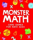 Monster Math: Card games that create math aces: includes 10 games! Cover Image