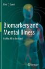 Biomarkers and Mental Illness: It's Not All in the Mind By Paul C. Guest Cover Image