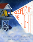 Keeper of the Light: Juliet Fish Nichols Fights the San Francisco Fog By Caroline Arnold, Rachell Sumpter (Illustrator) Cover Image
